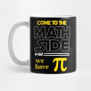 Come To The Math Side We Have Pi Math Pi Day Teacher Kids Mug